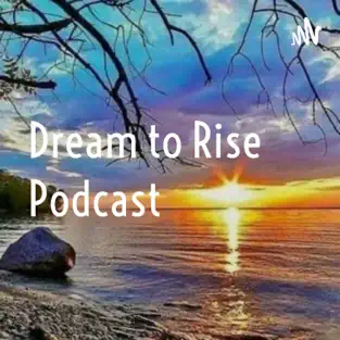 Dream to Rise Podcast
